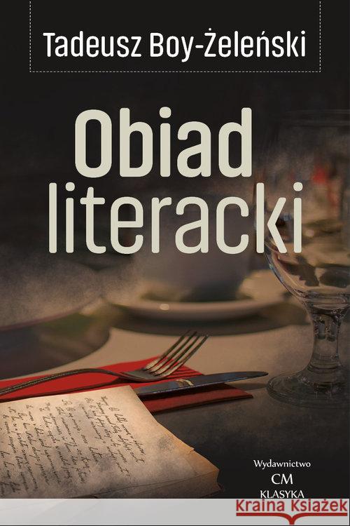Klasyka. Obiad literacki Boy-Żeleński Tadeusz 9788366371576 Ciekawe Miejsca - książka