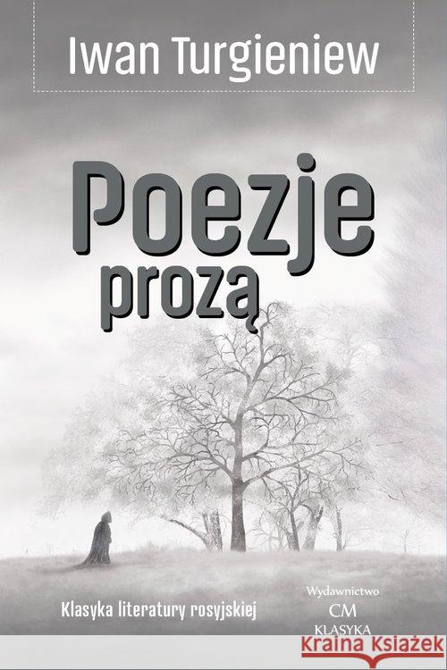 Klasyka. Poezje prozą Turgieniew Iwan 9788366022539 Ciekawe Miejsca - książka