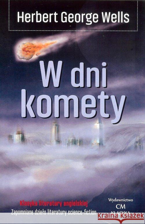 Klasyka. W dni komety Wells Herbert George 9788366022331 Ciekawe Miejsca - książka