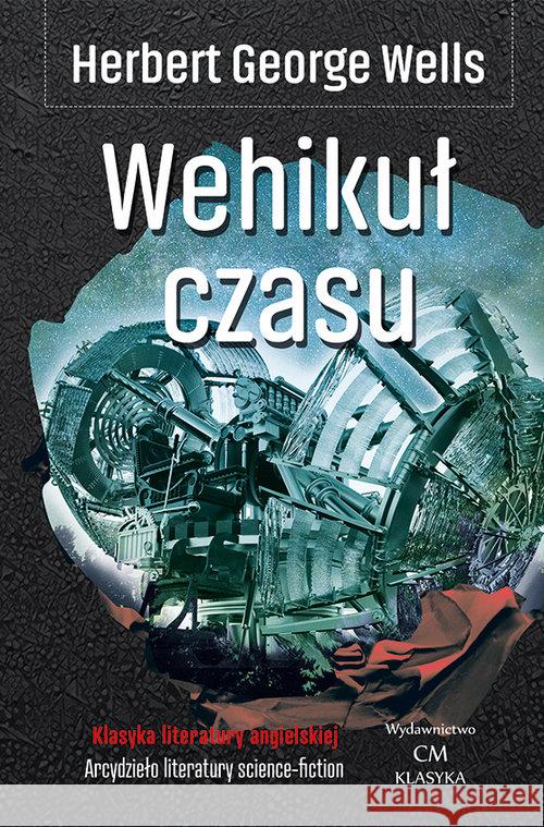 Klasyka. Wehikuł czasu Wells Herbert George 9788365499554 CM - książka