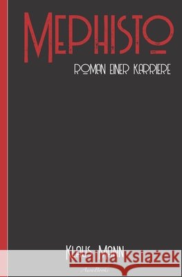 Klaus Mann: Mephisto - Roman einer Karriere: Neuausgabe 2020 Klaus Mann   9798610473727 Independently Published - książka