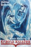 Klaus Mehring - ein zerbrochenes Leben : Eine aus vielen Geschichten - Unum exemplum multarum Lauschke, Helmut 9783750264953 epubli