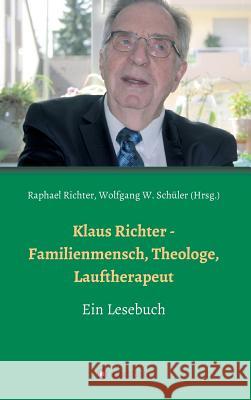 Klaus Richter - Familienmensch, Theologe, Lauftherapeut Raphael Richter, Wolfgang W Schüler, Raphael Richter 9783734554124 Tredition Gmbh - książka