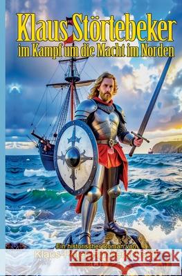 Klaus Störtebeker im Kampf um die Macht im Norden Hünnerscheidt, Klaus-Peter 9783384720153 tredition - książka