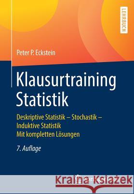 Klausurtraining Statistik: Deskriptive Statistik - Stochastik - Induktive Statistik Mit Kompletten Lösungen Eckstein, Peter P. 9783658224691 Springer Gabler - książka