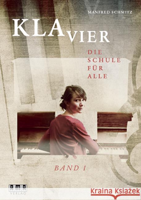 Klavier. Die Schule für alle. Bd.1 Schmitz, Manfred   9783899221442 AMA-Verlag - książka