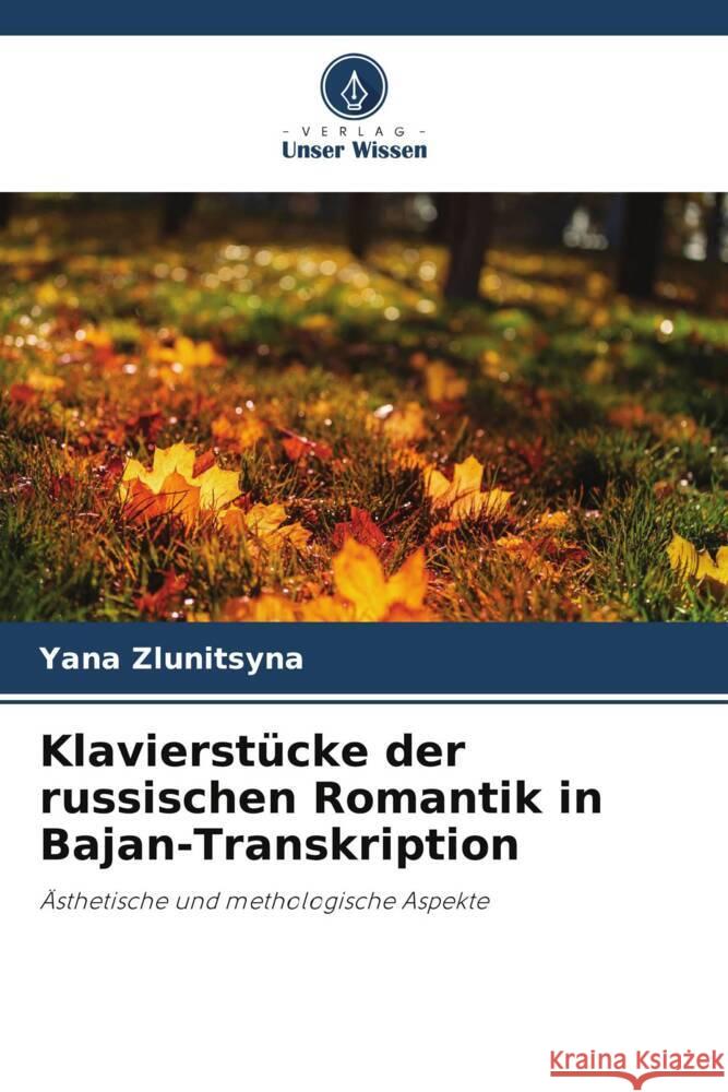 Klavierstücke der russischen Romantik in Bajan-Transkription Zlunitsyna, Yana 9786205041611 Verlag Unser Wissen - książka