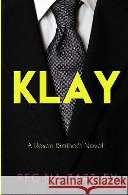 Klay: A Rosen Brother's Novel Regina Bartley 9781494923990 Createspace - książka