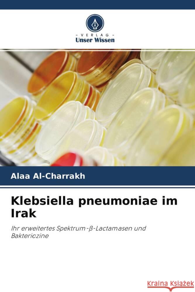 Klebsiella pneumoniae im Irak Al-Charrakh, Alaa 9786202889629 Verlag Unser Wissen - książka