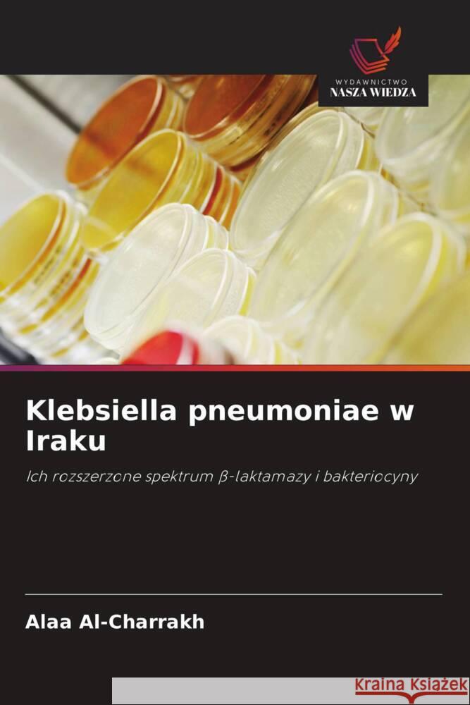 Klebsiella pneumoniae w Iraku Al-Charrakh, Alaa 9786202889711 Wydawnictwo Bezkresy Wiedzy - książka