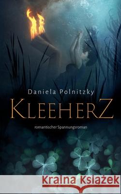 Kleeherz: romantischer Spannungsroman Daniela Polnitzky 9783753466743 Books on Demand - książka