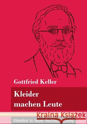 Kleider machen Leute: (Band 35, Klassiker in neuer Rechtschreibung) Klara Neuhaus-Richter Gottfried Keller 9783847848936 Henricus - Klassiker in Neuer Rechtschreibung - książka