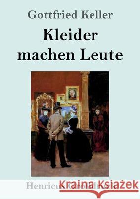 Kleider machen Leute (Großdruck) Gottfried Keller 9783847826729 Henricus - książka