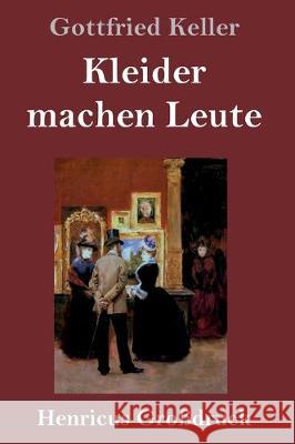 Kleider machen Leute (Großdruck) Gottfried Keller 9783847826736 Henricus - książka