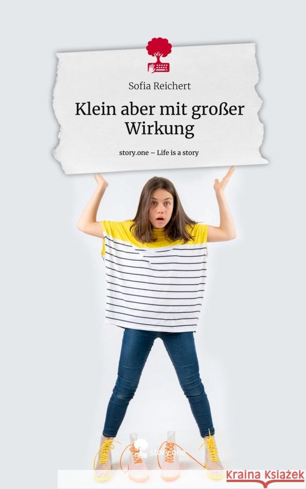 Klein aber mit großer Wirkung. Life is a Story - story.one Reichert, Sofia 9783711564139 story.one publishing - książka
