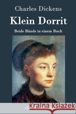 Klein Dorrit: Beide Bände in einem Buch Charles Dickens 9783843031035 Hofenberg - książka