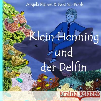 Klein Henning und der Delfin: Bilderbuch Sz -Pohls, Krisi 9781495903335 Createspace - książka