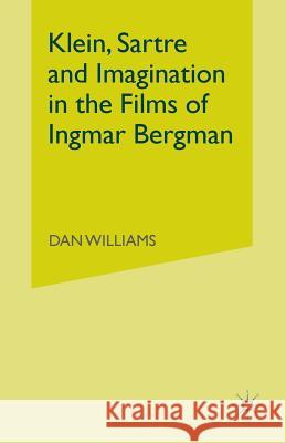 Klein, Sartre and Imagination in the Films of Ingmar Bergman Dan Williams 9781349564743 Palgrave MacMillan - książka