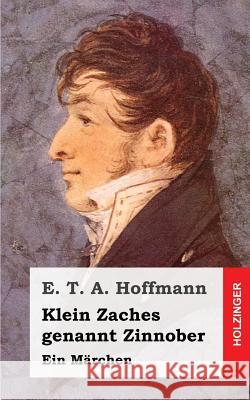 Klein Zaches E. T. a. Hoffmann 9781482579833 Createspace - książka