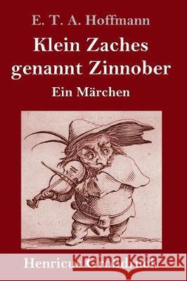 Klein Zaches genannt Zinnober (Großdruck): Ein Märchen E T a Hoffmann 9783847836384 Henricus - książka