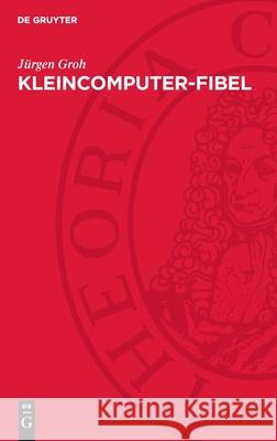 Kleincomputer-Fibel J?rgen Groh 9783112717325 de Gruyter - książka