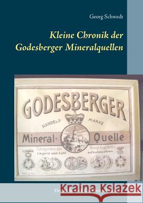 Kleine Chronik der Godesberger Mineralquellen: Draitsch- und Kurfürstenbrunnen Georg Schwedt 9783752820812 Books on Demand - książka