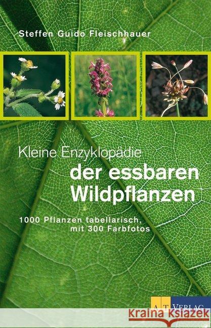 Kleine Enzyklopädie der essbaren Wildpflanzen : 1000 Pflanzen tabellarisch Fleischhauer, Steffen G.   9783038004929 AT-Verlag - książka