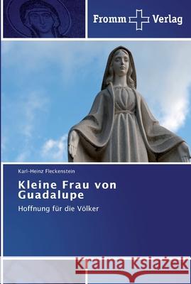 Kleine Frau von Guadalupe Karl-Heinz Fleckenstein 9783841602916 Fromm Verlag - książka