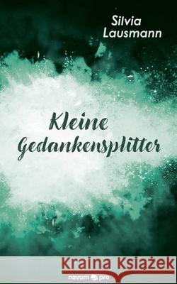 Kleine Gedankensplitter Silvia Lausmann 9783991074663 Novum Publishing - książka