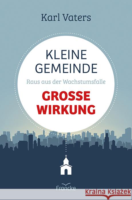 Kleine Gemeinde - große Wirkung Vaters, Karl 9783963622663 Francke-Buch - książka