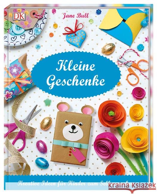 Kleine Geschenke : Kreative Ideen für Kinder zum Selbermachen Bull, Jane 9783831034772 Dorling Kindersley - książka