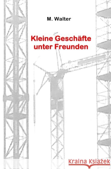 Kleine Geschäfte unter Freunden Walter, M. 9783844206135 epubli - książka