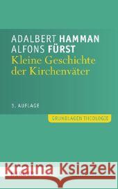 Kleine Geschichte der Kirchenväter : Einführung in Leben und Werk Hamman, Adalbert Fürst, Alfons  9783451305160 Herder, Freiburg - książka