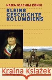Kleine Geschichte Kolumbiens König, Hans-Joachim   9783406568046 Beck - książka