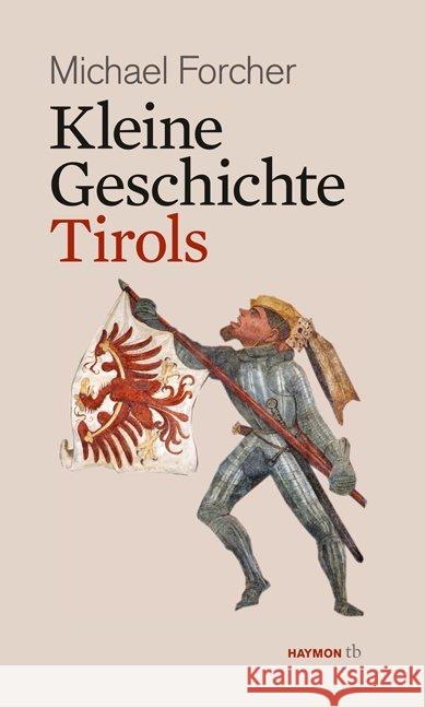 Kleine Geschichte Tirols Forcher, Michael 9783852189024 Haymon Verlag - książka