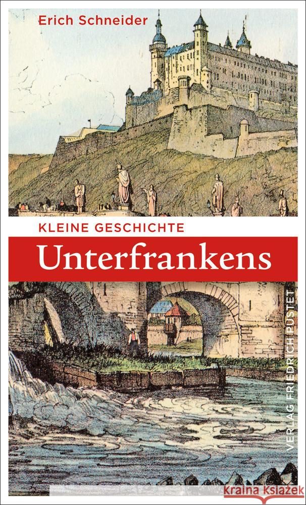 Kleine Geschichte Unterfrankens Schneider, Erich 9783791731728 Pustet, Regensburg - książka