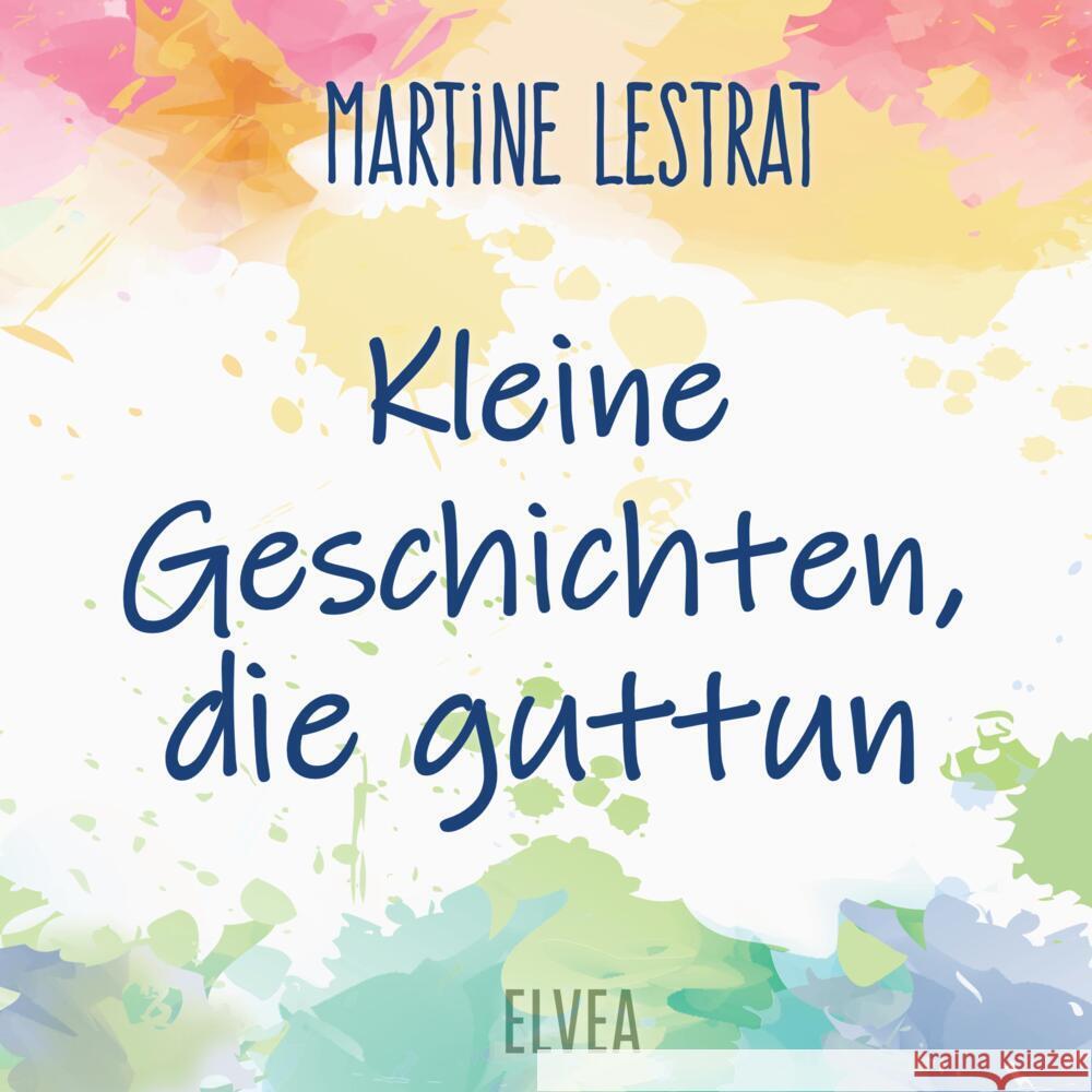 Kleine Geschichten, die guttun Lestrat, Martine 9783347723689 Elvea Verlag - książka