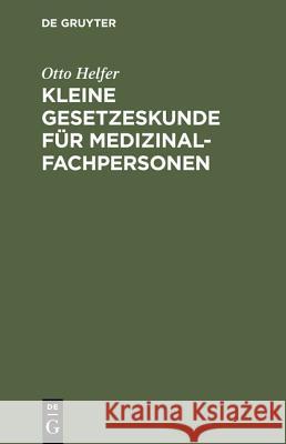 Kleine Gesetzeskunde für Medizinalfachpersonen de Gruyter 9783110109269 De Gruyter - książka