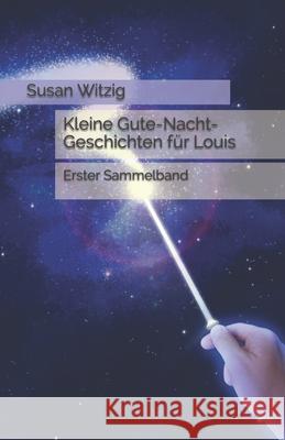 Kleine Gute-Nacht-Geschichten für Louis: Erster sammelband Witzig, Susan 9781521877227 Independently Published - książka