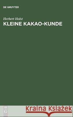 Kleine Kakao-Kunde Herbert Holst 9783111140278 Walter de Gruyter - książka