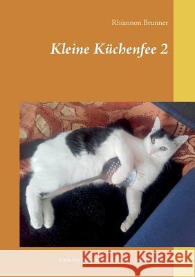 Kleine Küchenfee 2: Einfache Rezepte für Kids zum Selbermachen Brunner, Rhiannon 9783848231546 Books on Demand - książka