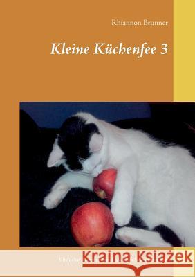 Kleine Küchenfee 3: Einfache Rezepte für Kids zum Selbermachen Rhiannon Brunner 9783746046457 Books on Demand - książka