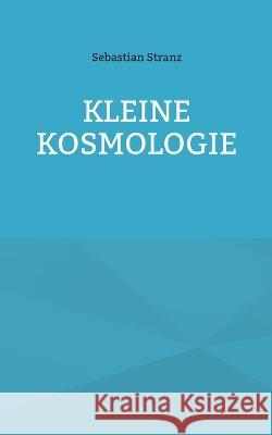 Kleine Kosmologie Sebastian Stranz 9783752832358 Bod - Books on Demand - książka