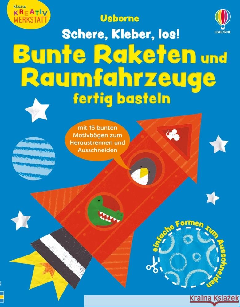 Kleine Kreativ-Werkstatt: Schere, Kleber, los! Bunte Raketen und Raumfahrzeuge fertig basteln Greenwell, Jessica 9781035704378 Usborne Verlag - książka
