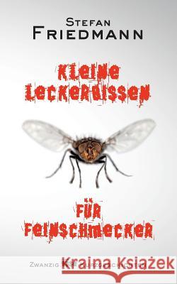 Kleine Leckerbissen für Feinschmecker Friedmann, Stefan 9783746908533 Tredition Gmbh - książka