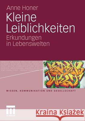 Kleine Leiblichkeiten: Erkundungen in Lebenswelten Honer, Anne 9783531181479 VS Verlag - książka