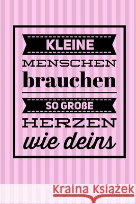Kleine Menschen Brauchen So Grosse Herzen Wie Deins: A5 KARIERT Geschenkidee für Lehrer Erzieher - Abschiedsgeschenk Grundschule - Klassengeschenk - D Abschiedsgeschenk, Lehrer 9781694272034 Independently Published - książka