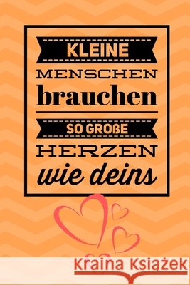 Kleine Menschen Brauchen So Grosse Herzen Wie Deins: A5 PUNKTIERT Geschenkidee für Lehrer Erzieher - Abschiedsgeschenk Grundschule - Klassengeschenk - Abschiedsgeschenk, Lehrer 9781694253477 Independently Published - książka