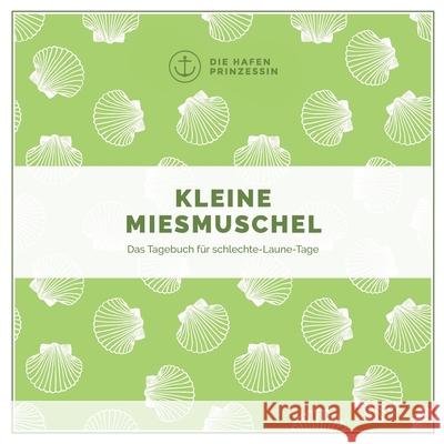 Kleine Miesmuschel: Das Tagebuch für schlechte-Laune-Tage Hafenprinzessin, Die 9783752610574 Books on Demand - książka