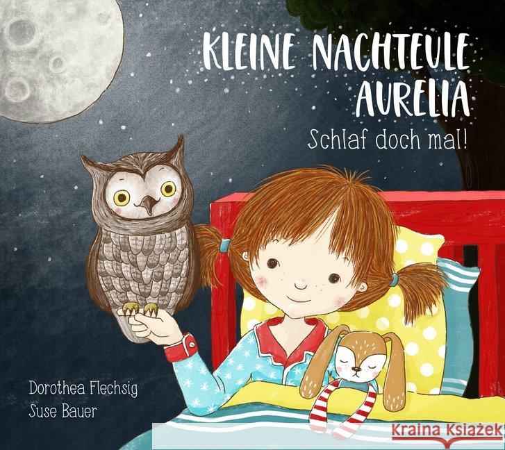 Kleine Nachteule Aurelia : Schlaf doch mal! Flechsig, Dorothea 9783943030600 Glückschuh Verlag - książka